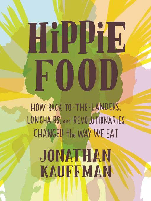 William Morrow Books > Food, Drink, & Drugs > Food Hippie Food: How Back-to-the-Landers, Longhairs, and Revolutionaries Changed the Way We Eat - Hardcover 9780062437303 MC-31358