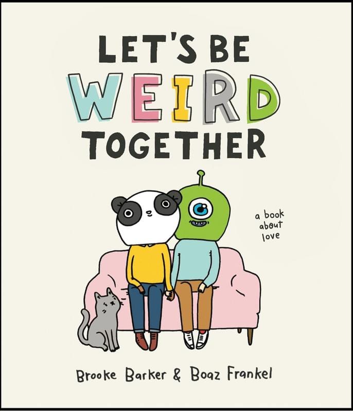 Workman Publishing Company Books > Art & Gifts > Novelties Let's Be Weird Together: A Book about Love - Hardcover 9781523507733 MC-15523