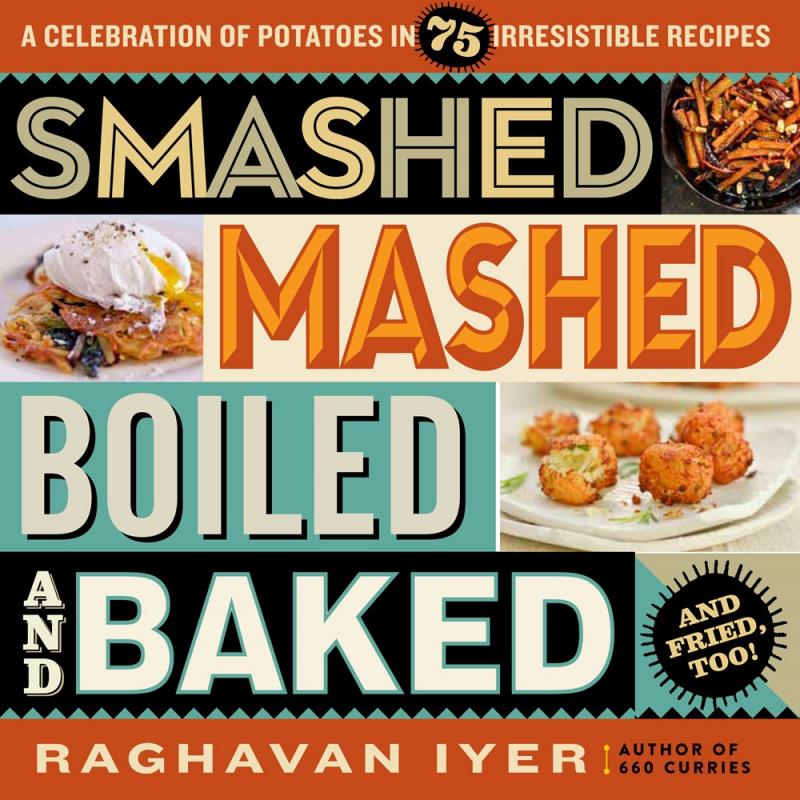 Workman Publishing Company Books > Food, Drink, & Drugs > Cookbooks Smashed, Mashed, Boiled, and Baked--and Fried, Too!: A Celebration of Potatoes in 75 Irresistible Recipes - Paperback 9780761185475 MC-29018