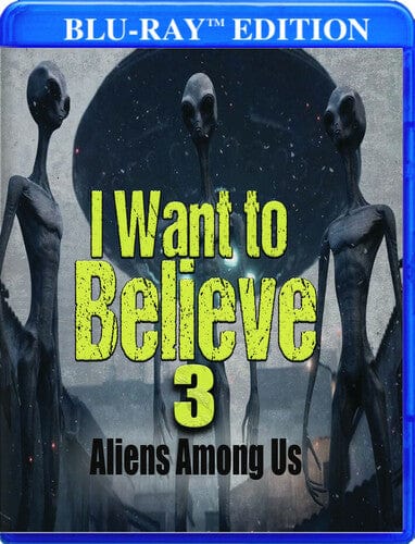 Zapruderflix Movies > Blu-Ray I Want To Believe 3: Aliens Among Us (BR) 840418304532 ZAPP304532BR