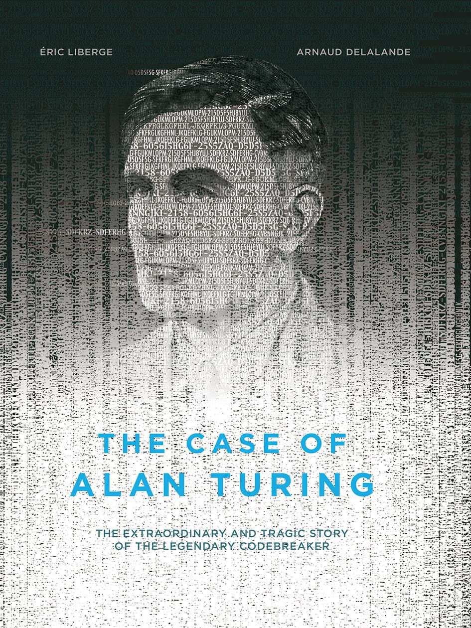 Arsenal Pulp Press Books > Smarts > Places & Peeps The Case of Alan Turing: The Extraordinary and Tragic Story of the Legendary Codebreaker - Book 9781551526508 MC-21563