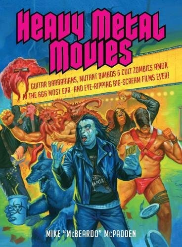 Bazillion Points Books > Music & Film Heavy Metal Movies: Guitar Barbarians Mutant Bimbos & Cult Zombies Amok...Paperback 9781935950066