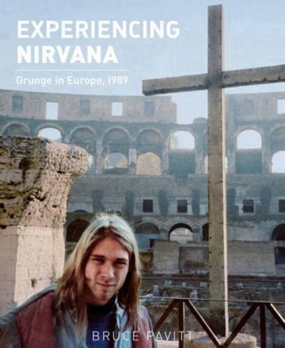 Bazillion Points Books > Film & Music > Music Experiencing Nirvana: Grunge in Europe, 1989 - Book 9781935950103 MC-20858