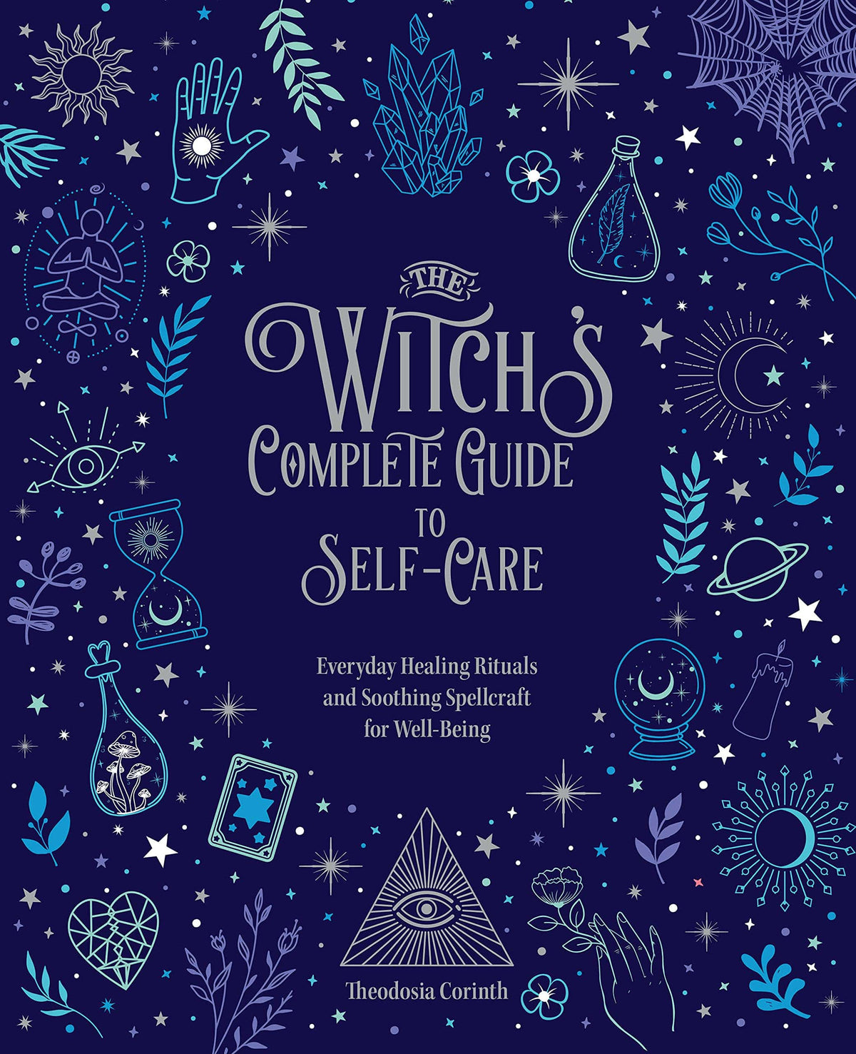 Chartwell Books Books Witch's Complete Guide to Self-Care: Everyday Healing Rituals and Soothing Spellcraft for Well-Being Vol. 1 HC 9780785839484