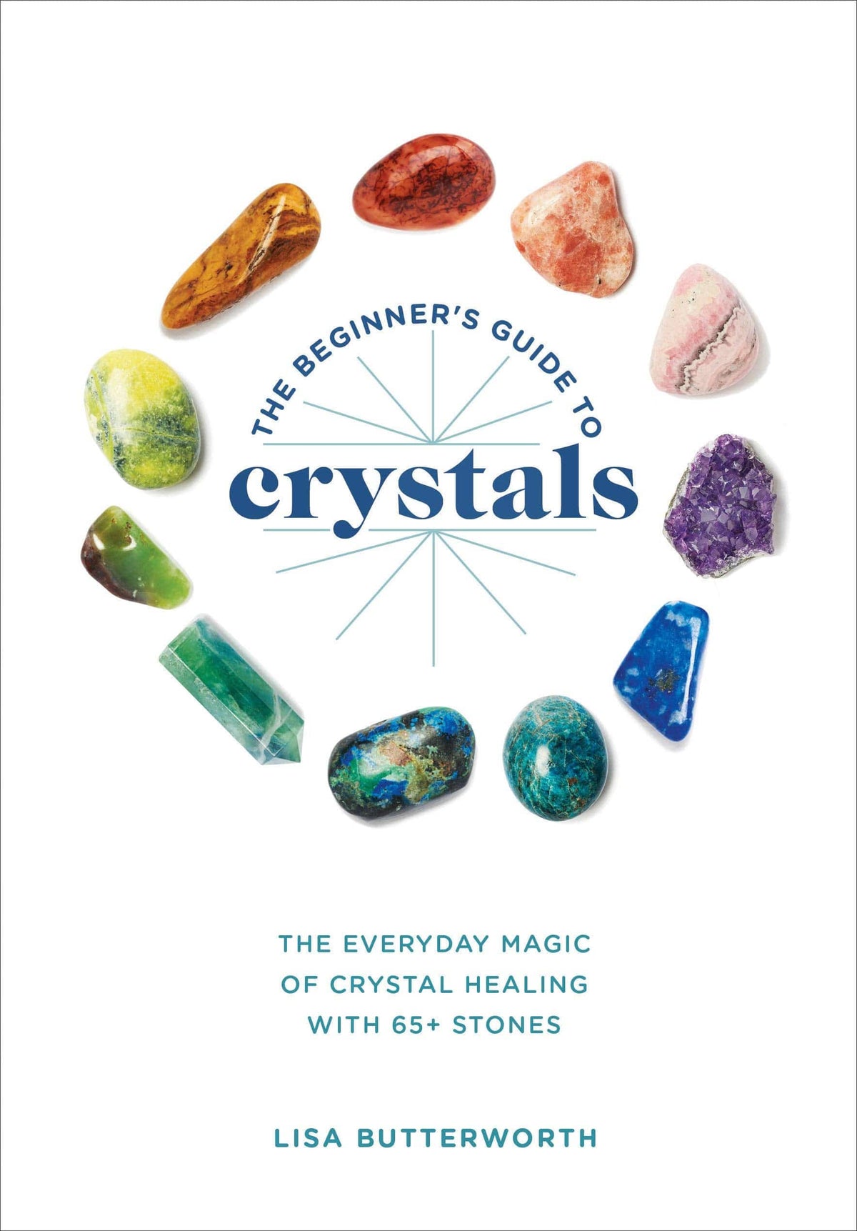 Clarkson Potter/Ten Speed Books > Occult > Crystals Beginner's Guide to Crystals by Lisa Butterworth Paperback 9781984856548 9781984856548