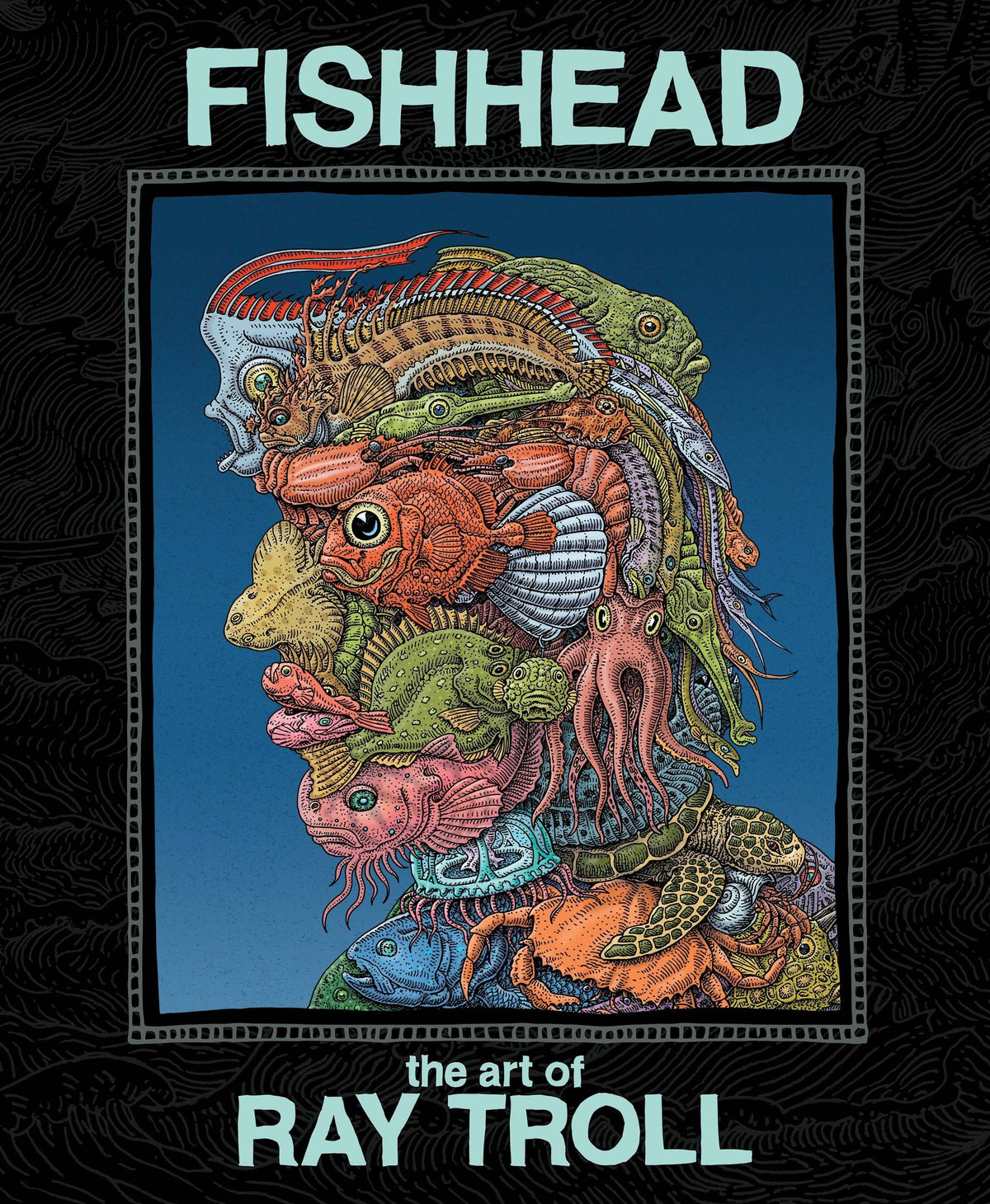 Clover Press, Llc Books > Art Books FISHHEAD ART OF RAY TROLL HC 9781951038496 JUL221409