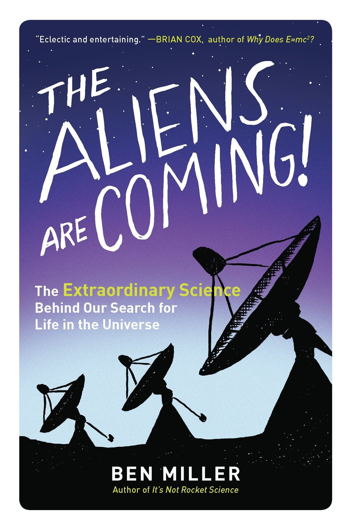 The Experiment Books > True Crime & Conspiracy > Paranormal & Extraterrestrial The Aliens Are Coming!: The Extraordinary Science Behind Our Search for Life in the Universe - Paperback 9781615193653 MC-13643