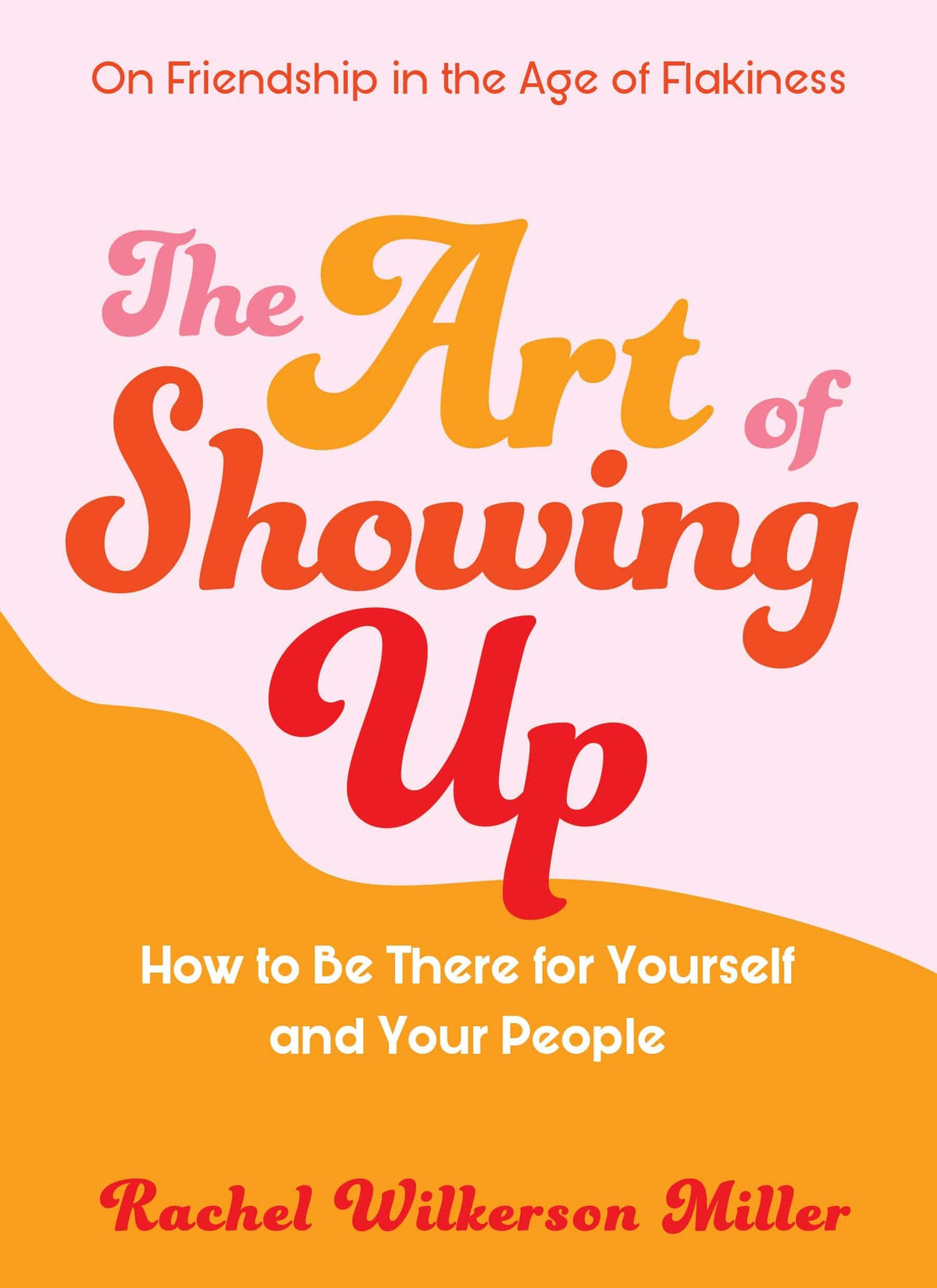 Experiment Books Art of Showing Up: How to Be There for Yourself and Your People 9781615196616