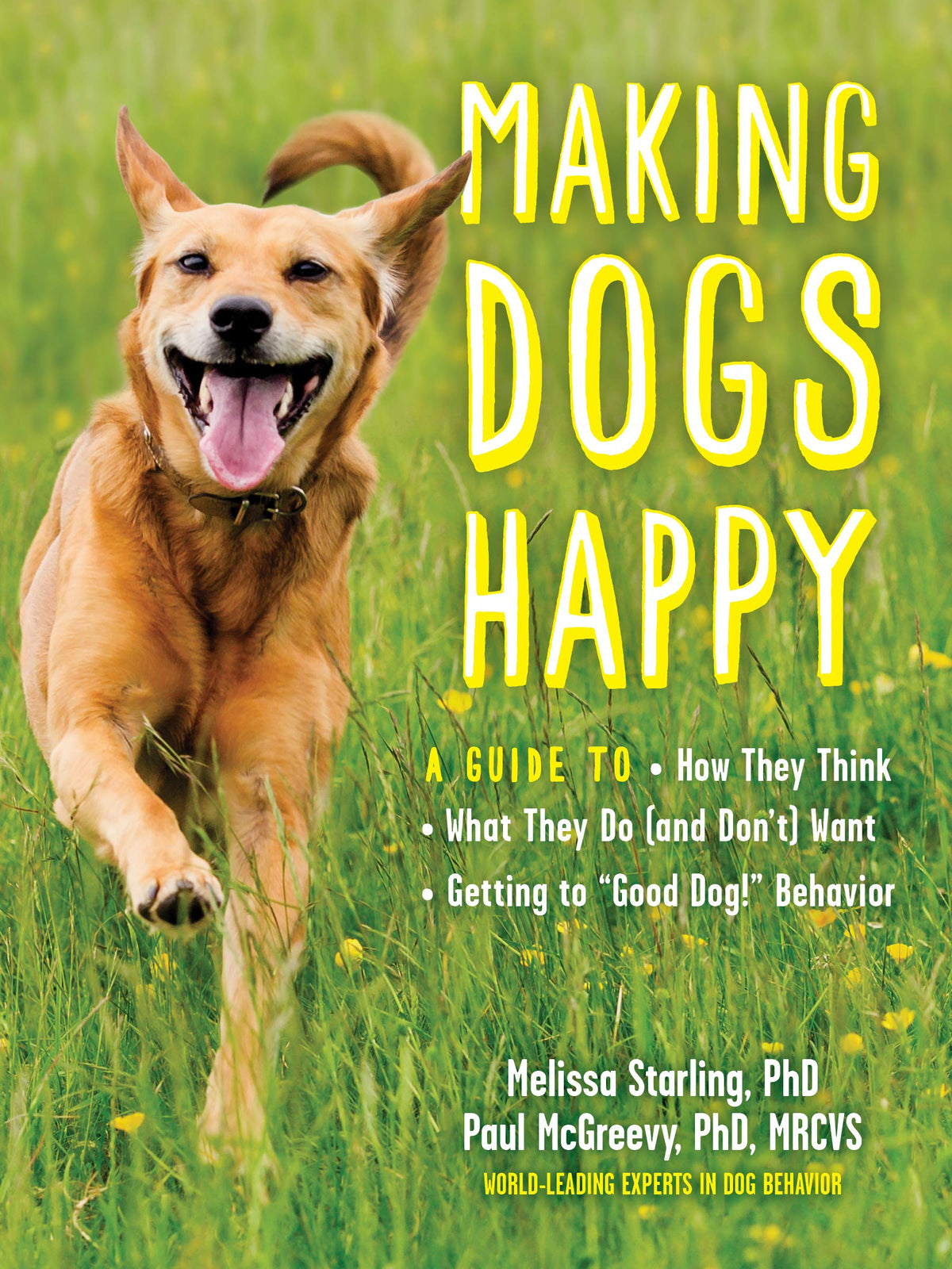 Experiment Books Making Dogs Happy: A Guide to How They Think, What They Do (and Don't) Want, and Getting to "Good Dog" Behavior 9781615195657