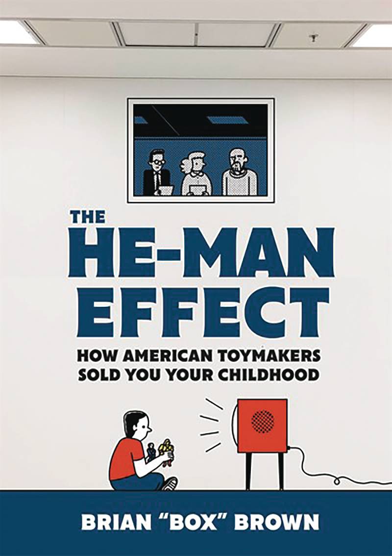 FIRST SECOND BOOKS Graphic Novel He Man Effect How American Toymakers Sold Your Childhood HC 9781250261403 MAY231803