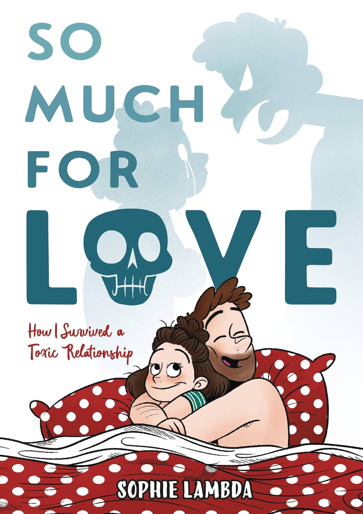 FIRST SECOND BOOKS Graphic Novel So Much For Love How I Survived A Toxic Relationship HC 9781250785992 FEB221480