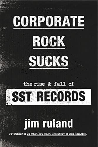 Hachette Books Corporate Rock Sucks: Rise and Fall of SST Records HC 9780306925481