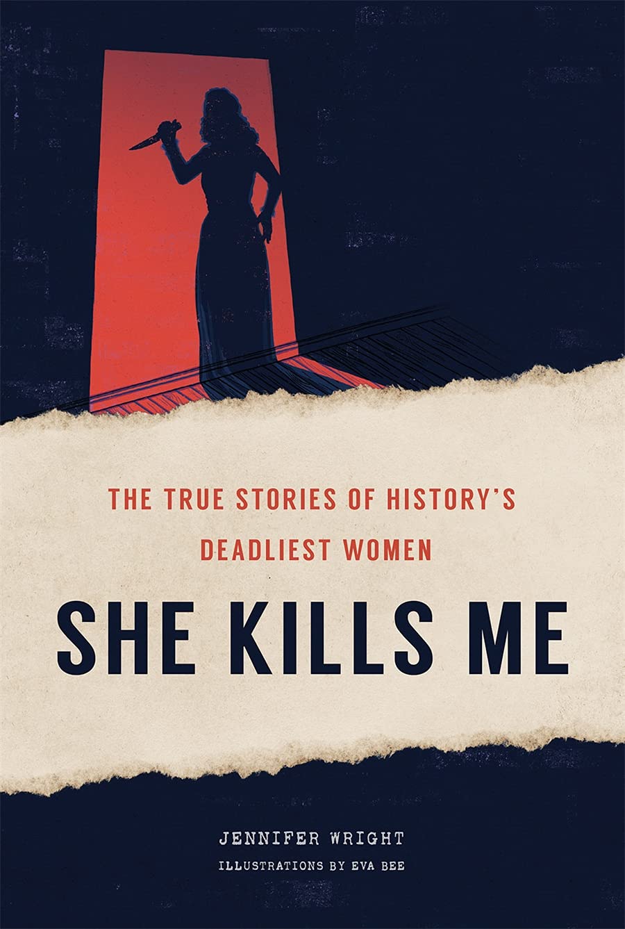 She Kills Me: True Stories of History's Deadliest Women HC - Third Eye