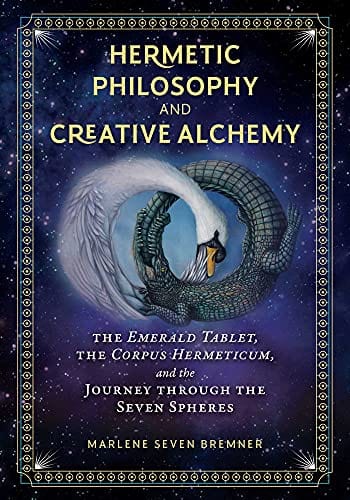 Inner Traditions Books Hermetic Philosophy and Creative Alchemy: The Emerald Tablet, the Corpus Hermeticum, and the Journey through the Seven Spheres 9781644112885