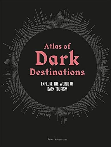 Laurence King Publishing Books > Smarts > Places & Peeps Atlas of Dark Destinations: Explore the World of Dark Tourism - Hardcover 9781913947194 MC-28820