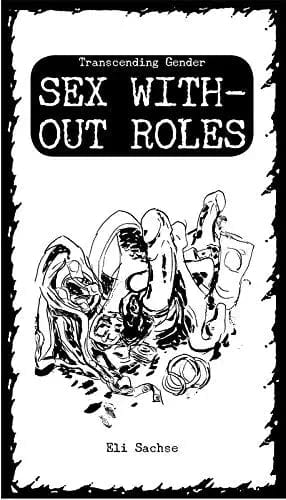 Microcosm Books Sex without Roles: Transcending Gender by Eli Sachse 9781621063582