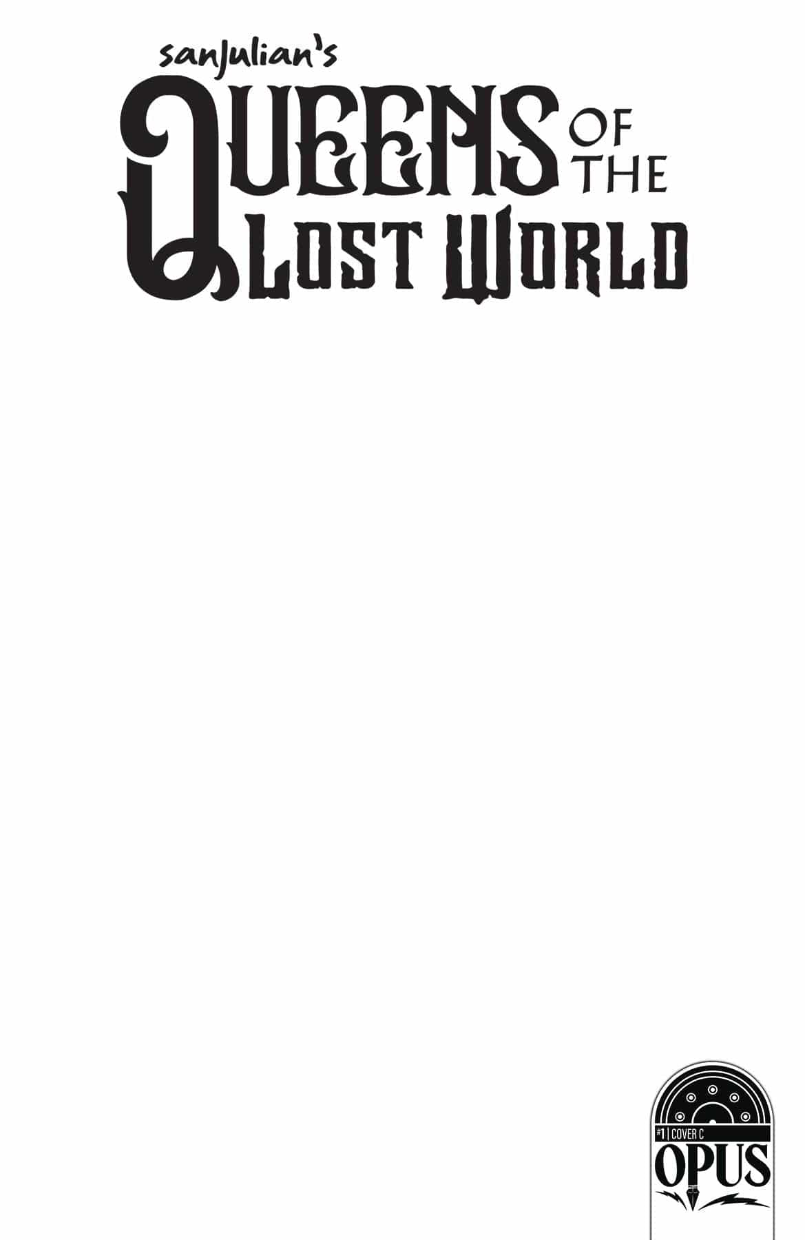 Opus Comics Comic Books > Incentives SANJULIAN QUEEN LOST WORLD #1 CVR C 1:5 INCV BLANK SKETCH 08593010089100131 MAR231765