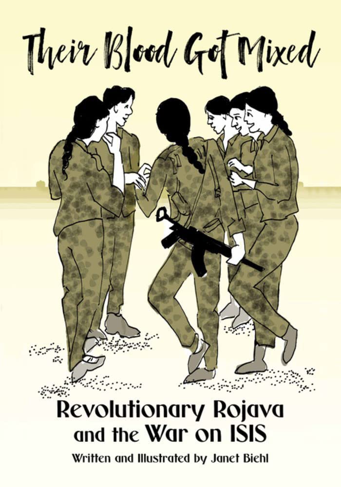 PM Press Books Their Blood Got Mixed: Revolutionary Rojava and the War on ISIS by Janet Biehl 9781629639444
