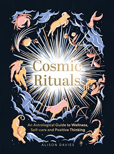 Quadrille Publishing Books Cosmic Rituals: An Astrological Guide to Wellness, Self-Care and Positive Thinking 9781787138131
