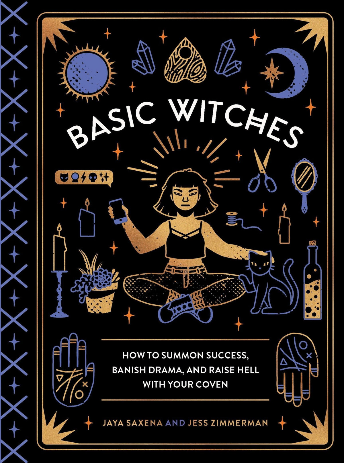 Quirk Books Books Basic Witches: How to Summon Success Banish Drama and Raise Hell with Your Coven HC 9781594749773