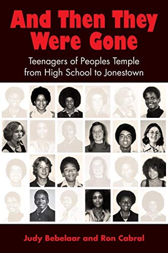 And Then They Were Gone - Teenagers of Peoples Temple from High School to Jonestown - Third Eye