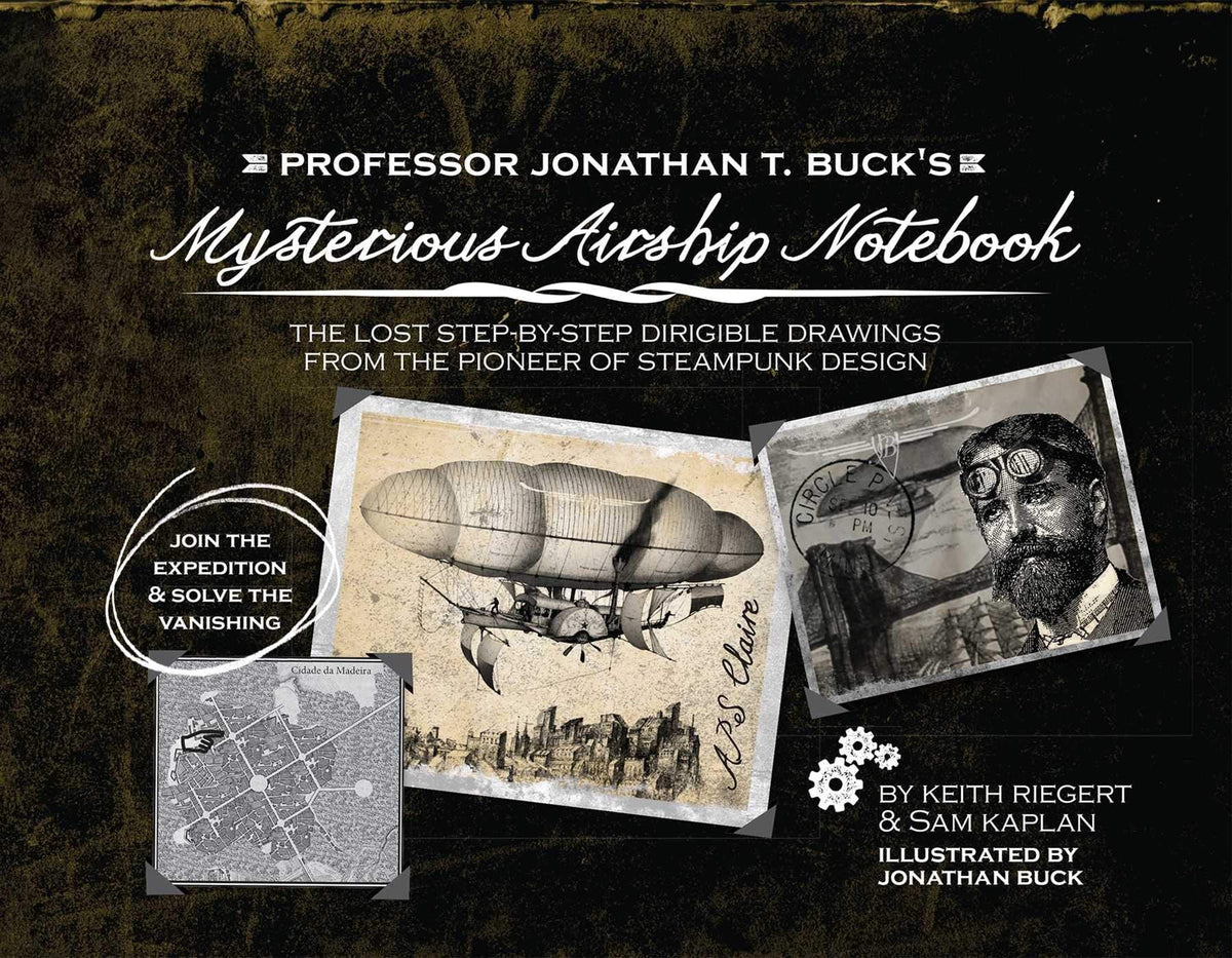 Ulysses Press Graphic Novel Professor Jonathan T. Buck's Mysterious Airship Notebook: The Lost Step-by-Step Schematic Drawings from the Pioneer of Steampunk Design 9781612430171