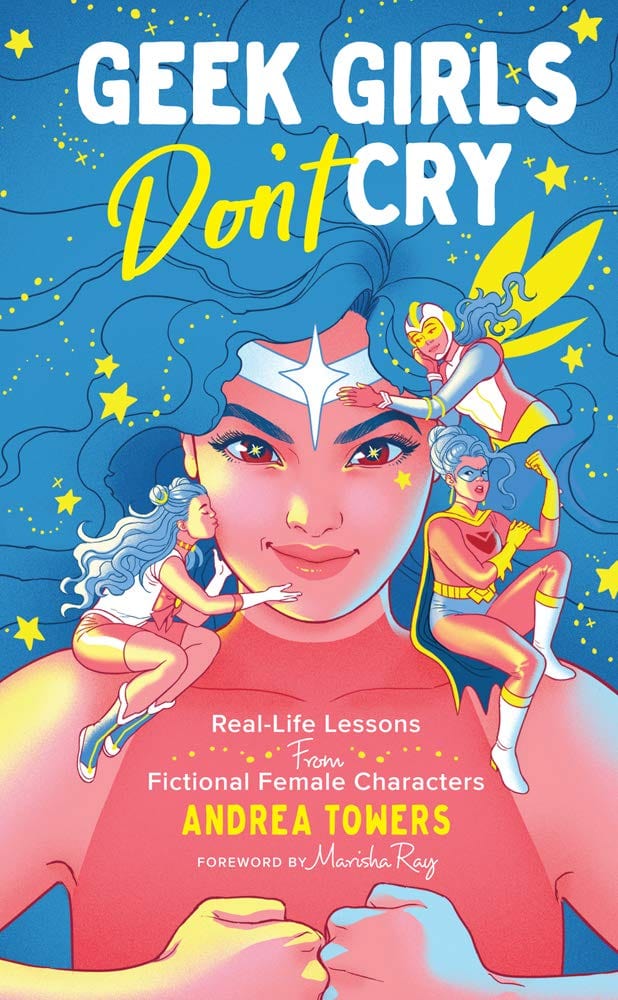 Union Square & Co. Books > Art & Gifts > Pop Culture Geek Girls Don't Cry: Real-Life Lessons from Fictional Female Characters - Hardcover 9781454933397 MC-13620