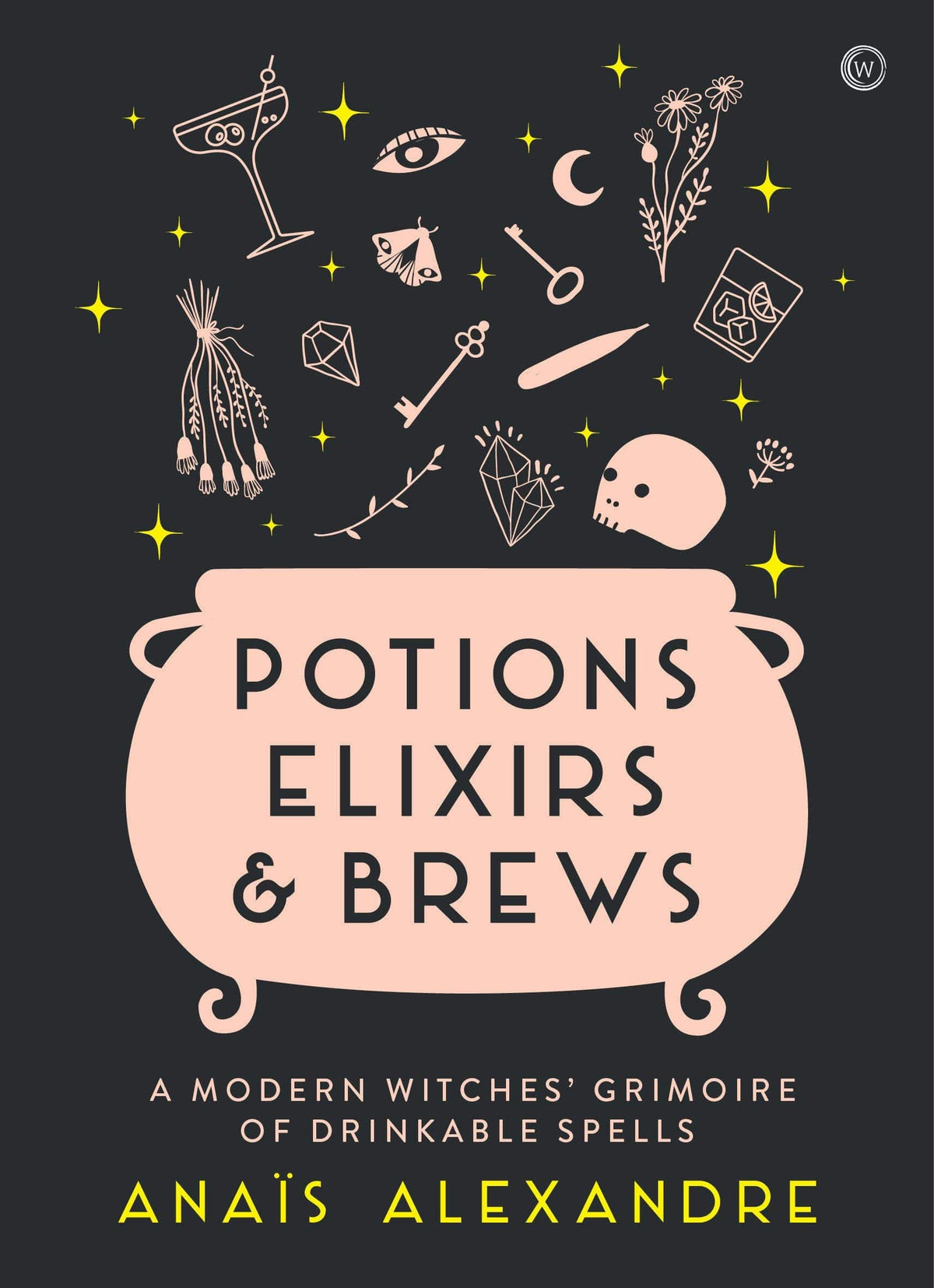 Watkins Publishing Books Potions Elixirs & Brews: Modern Witches' Grimoire of Drinkable Spells 9781786784346