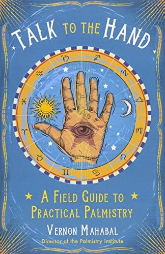 Weiser Books Books Talk to the Hand: A Field Guide to Practical Palmistry 9781578636136