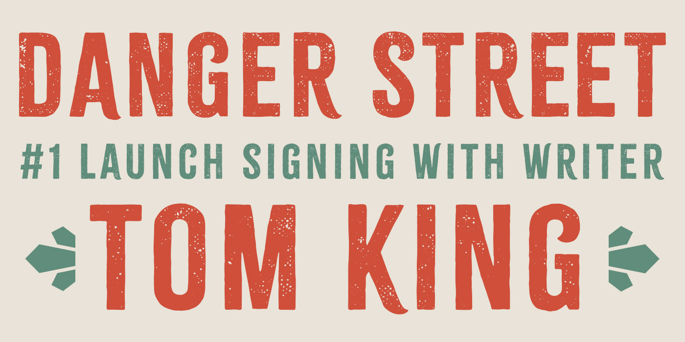 SAT 12/17/22: DANGER STREET #1 LAUNCH SIGNING WITH TOM KING