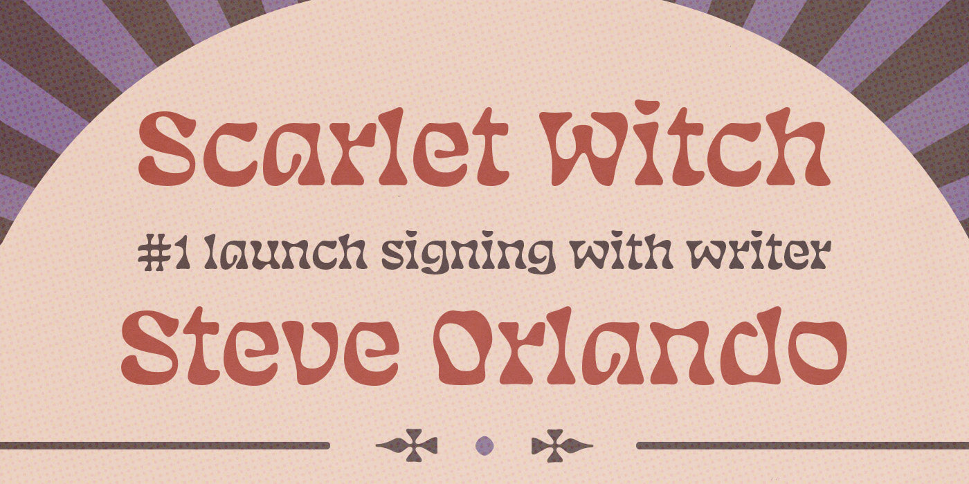 SAT 1/7/23: SCARLET WITCH #1 LAUNCH SIGNING WITH STEVE ORLANDO