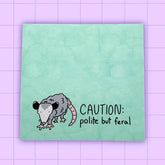 Polite But Feral Sticky Notes.