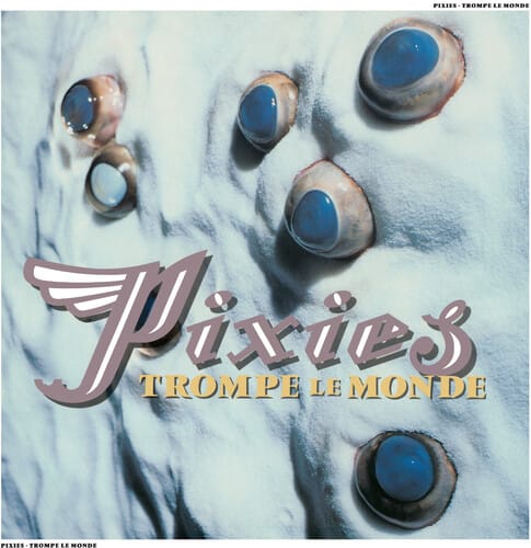 Pixies - Trompe Le Monde.
