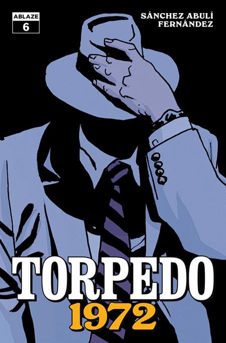 ABLAZE Comic Books TORPEDO 1972 #6 (OF 6) CVR A LEANDRO FERNANDEZ (MR) (Release Date: 08/05/2026) 0626AZ0495