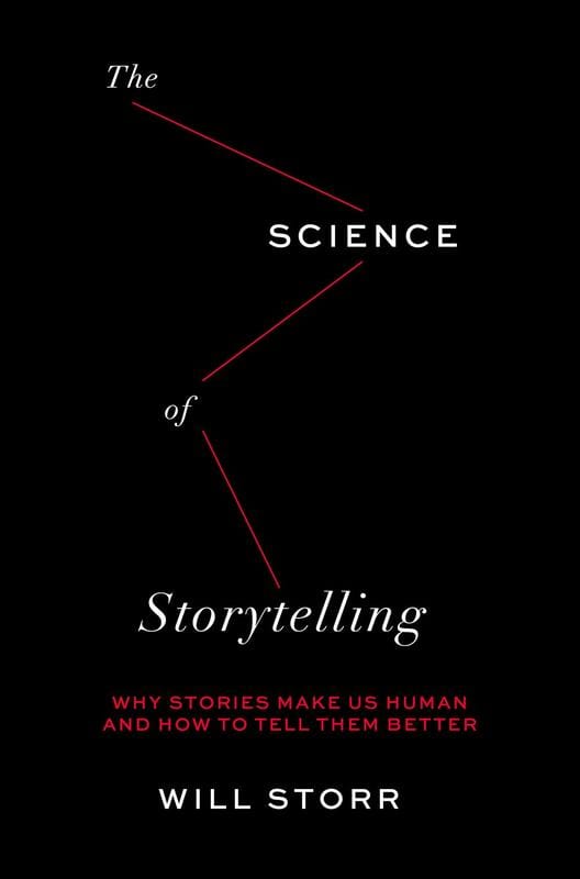 The Science of Storytelling: Why Stories Make Us Human and How to Tell Them Better  (Hardcover)