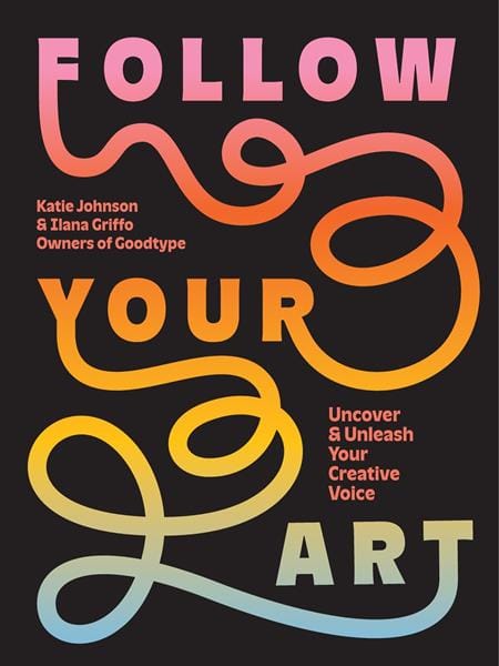 Abrams Books > Art > Make Art FOLLOW YOUR ART TP UNCOVER AND UNLEASH YOUR CREATIVE VOICE 9781419776823 0126AB0500