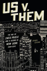 Abrams Books > Film & Music > History US V. THEM HC THE AGE OF INDIE MUSIC AND A DECADE IN NEW YORK (2004-2014) 9781419775260 0126AB0514