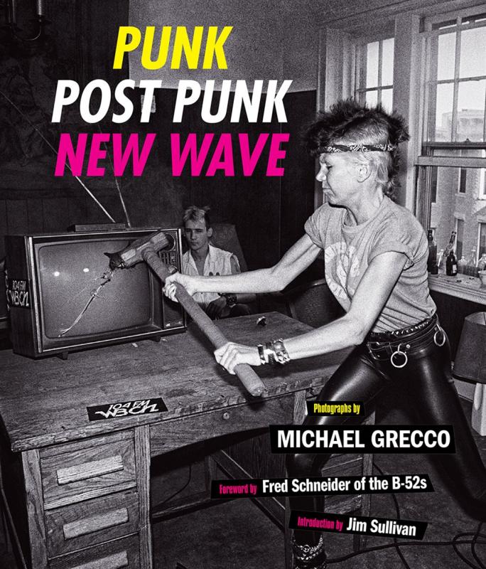 Punk, Post Punk, New Wave: Onstage, Backstage, In Your Face, 1977-1989 (Hardcover)