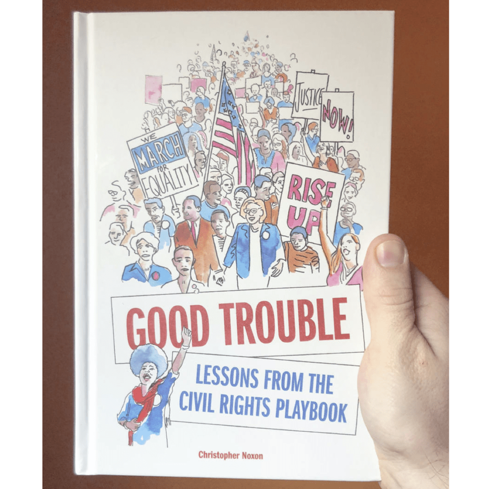 Good Trouble: Lessons from the Civil Rights Playbook - Hardcover