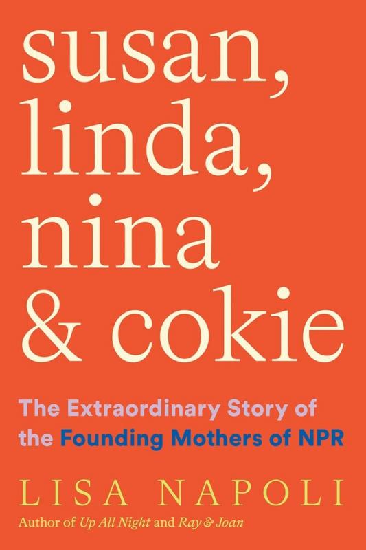 Susan, Linda, Nina & Cokie: The Extraordinary Story of the Founding Mothers of NPR (Hardcover)
