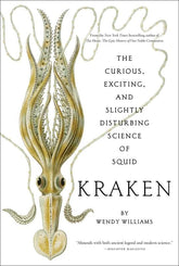 Kraken: The Curious, Exciting, and Slightly Disturbing Science of Squid (Paperback)