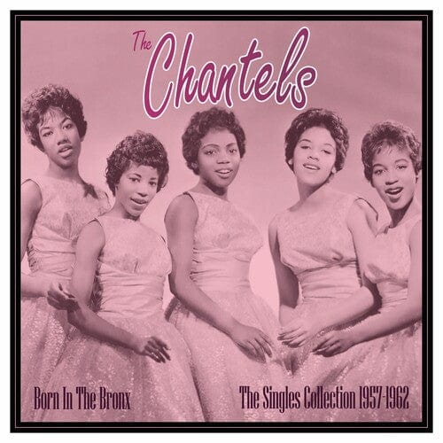 Acrobat Music > Vinyl Records The Chantels - Born In The Bronx: The Singles 1957-62 824046163525 ACBT1635.1