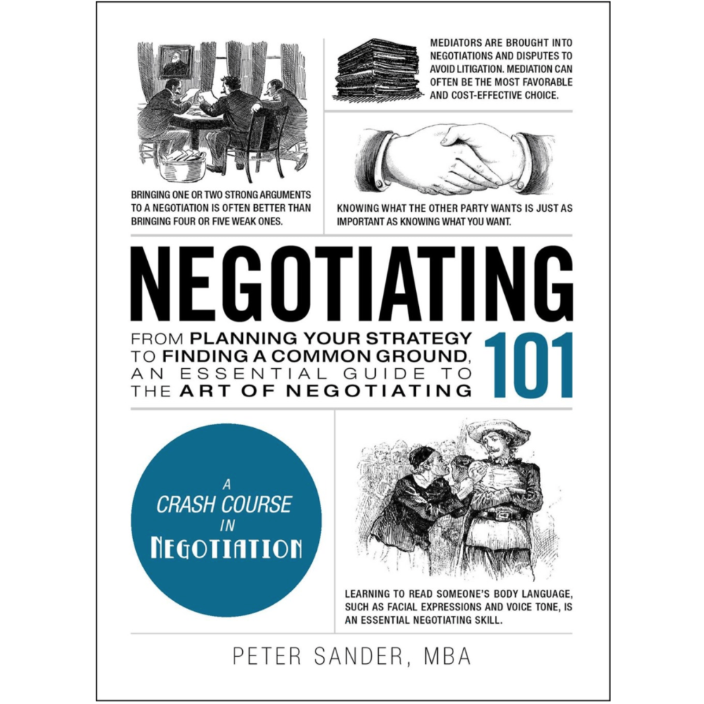Adams Media Books > Lifestyle > Business Negotiating 101: From Planning Your Strategy to Finding Common Ground, an Essential Guide to the Art of Negotiating - Hardcover 9781507202692 MC-15483