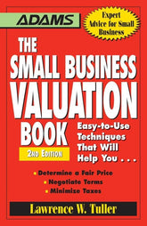 Adams Media Books > Lifestyle > Business The Small Business Valuation Book: Easy-to-Use Techniques That Will Help You… Determine a fair price, Negotiate Terms, Minimize taxes - Paperback 9781598697667 MC-18691