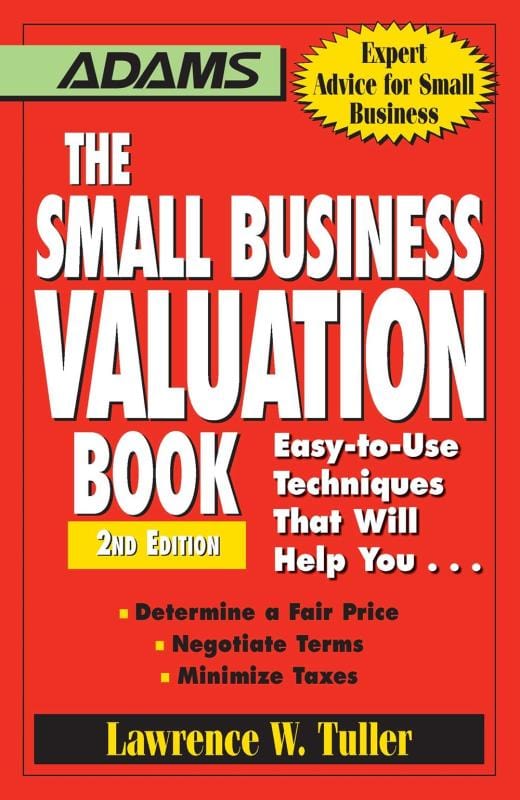 Adams Media Books > Lifestyle > Business The Small Business Valuation Book: Easy-to-Use Techniques That Will Help You… Determine a fair price, Negotiate Terms, Minimize taxes - Paperback 9781598697667 MC-18691