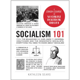 Adams Media Books > Lifestyle > Class & Race Socialism 101: From the Bolsheviks and Karl Marx to Universal Healthcare and the Democratic Socialists, Everything You Need to Know about Socialism - Paper Over Board 9781507211366 MC-14587