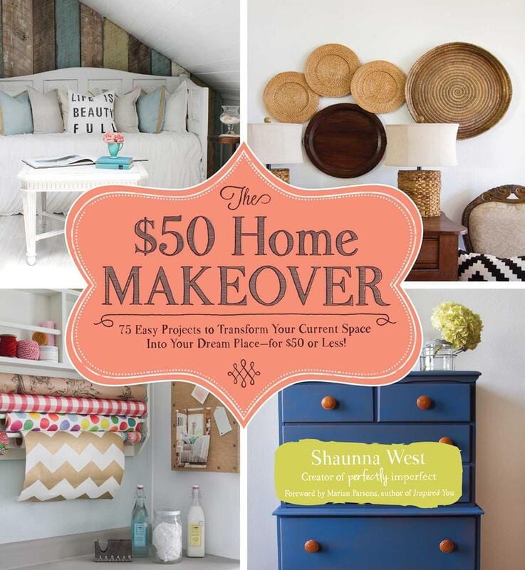 $50 Home Makeover: 75 Easy Projects to Transform Your Current Space into Your Dream Place - Hardcover
