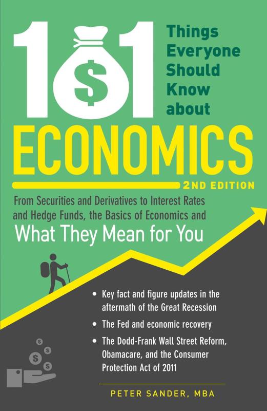 101 Things Everyone Should Know About Economics: From Securities and Derivatives to Interest Rates and Hedge Funds, the Basics of Economics and What They Mean for You - Paperback