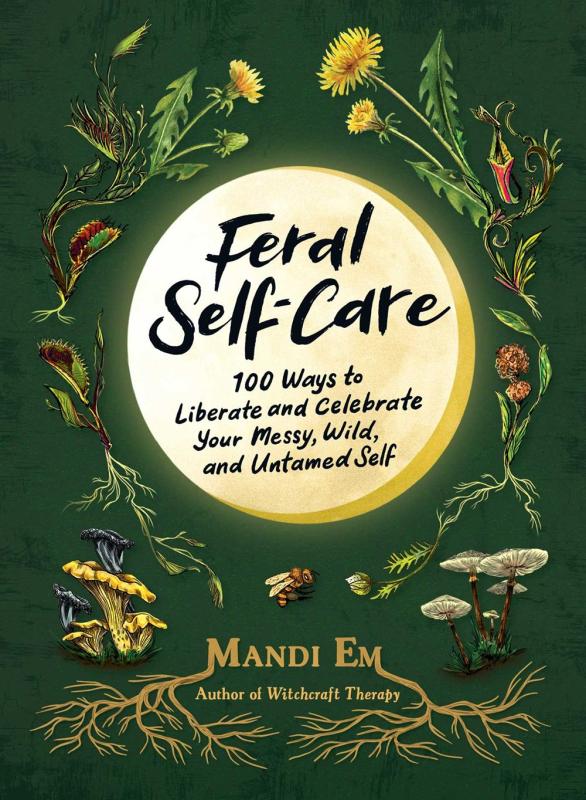 Adams Media Books > Lifestyle > Self-Help Feral Self-Care: 100 Ways to Liberate and Celebrate Your Messy, Wild, and Untamed Self - Hardcover 9781507221372 MC-52622