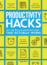 Adams Media Books > Lifestyle > Self-Help Productivity Hacks: 500+ Easy Ways to Accomplish More at Work - That Actually Work! - Paperback 9781507209608 MC-25672
